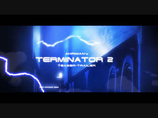 terminator 2 - animotion teaser-trailer by ahriman